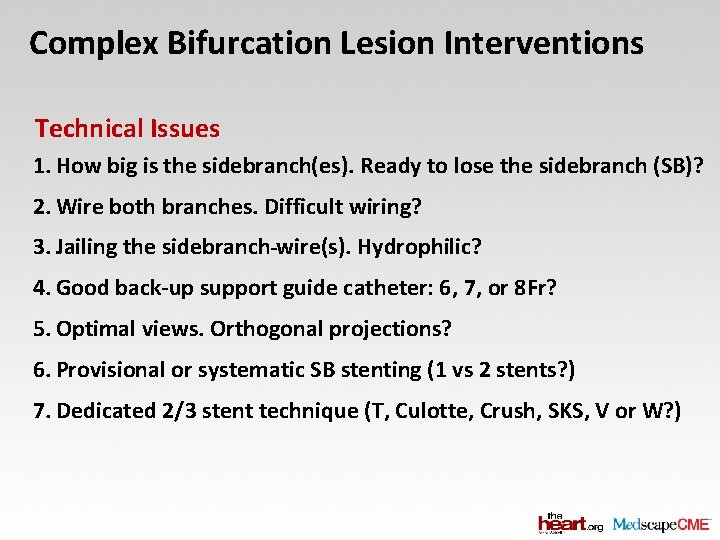 Complex Bifurcation Lesion Interventions Technical Issues 1. How big is the sidebranch(es). Ready to