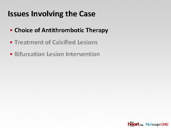 Issues Involving the Case • Choice of Antithrombotic Therapy • Treatment of Calcified Lesions