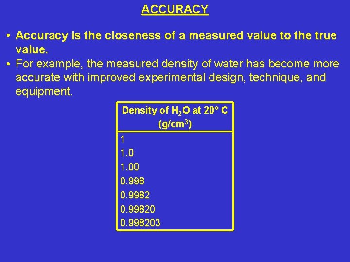ACCURACY • Accuracy is the closeness of a measured value to the true value.