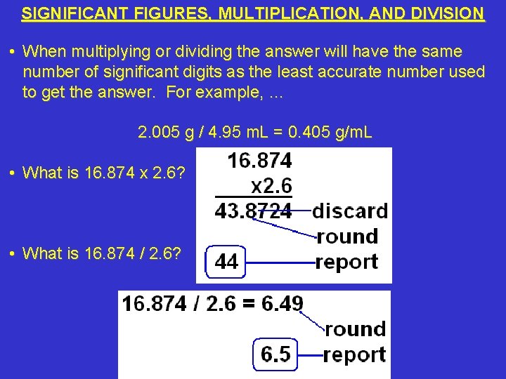 SIGNIFICANT FIGURES, MULTIPLICATION, AND DIVISION • When multiplying or dividing the answer will have