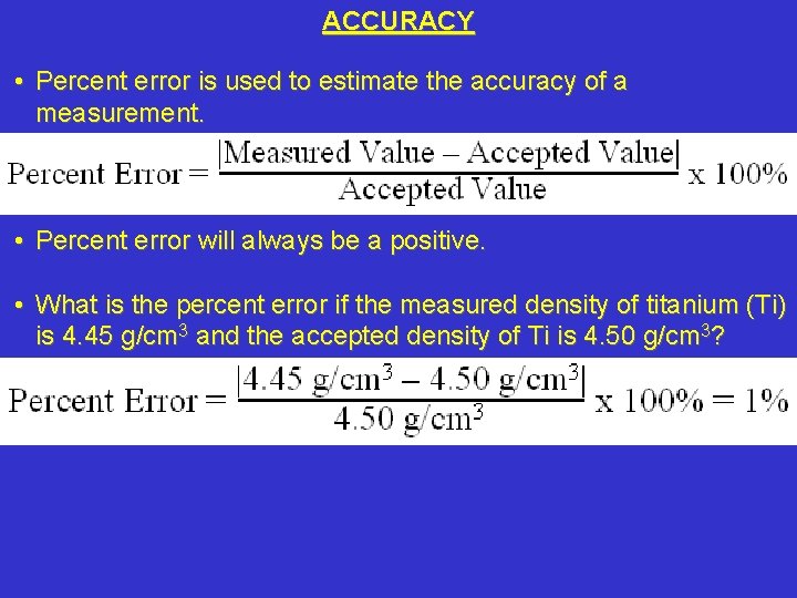 ACCURACY • Percent error is used to estimate the accuracy of a measurement. •