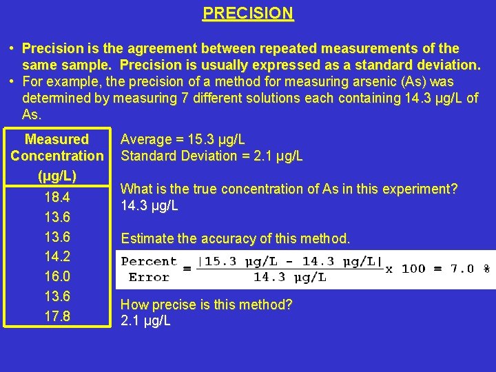 PRECISION • Precision is the agreement between repeated measurements of the sample. Precision is