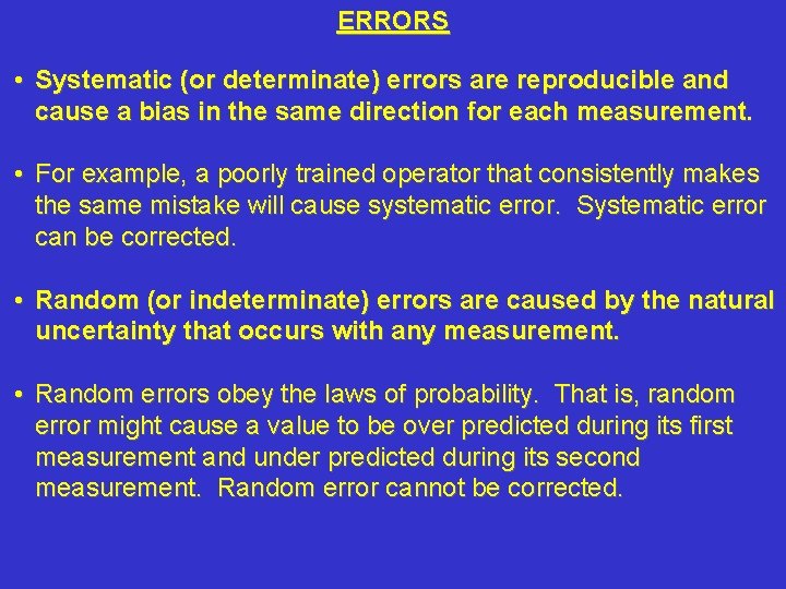 ERRORS • Systematic (or determinate) errors are reproducible and cause a bias in the