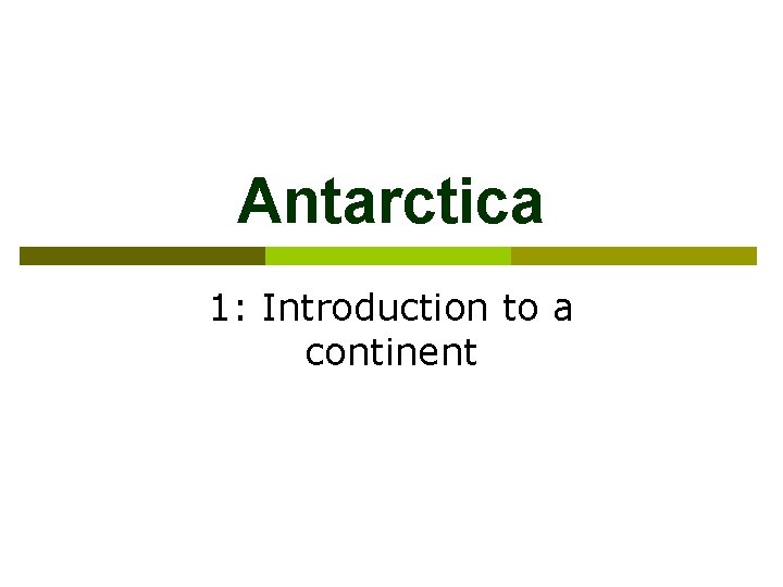 Antarctica 1: Introduction to a continent 
