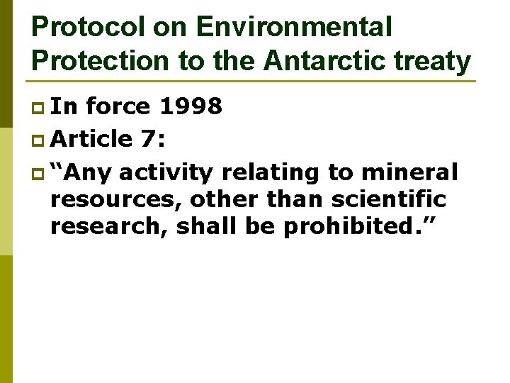 Protocol on Environmental Protection to the Antarctic treaty p In force 1998 p Article