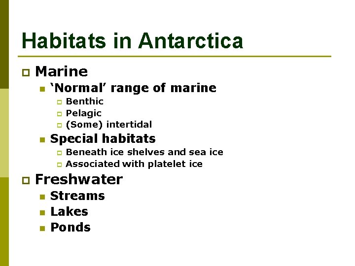 Habitats in Antarctica p Marine n ‘Normal’ range of marine p p p n