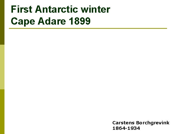 First Antarctic winter Cape Adare 1899 Carstens Borchgrevink 1864 -1934 