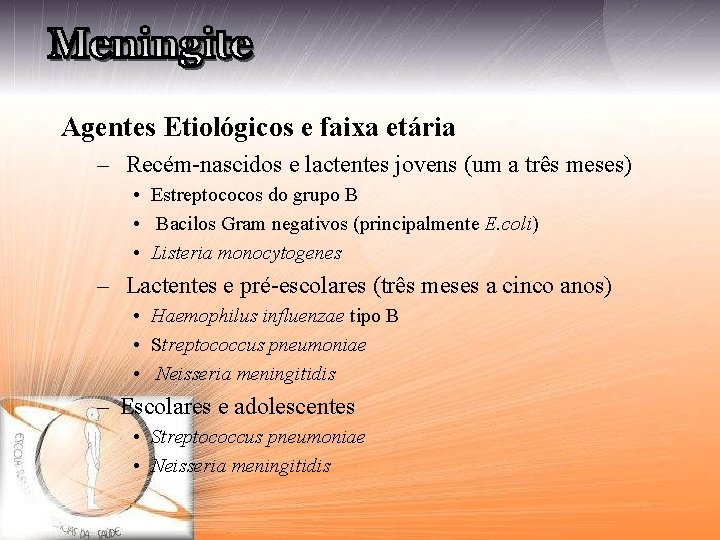 Agentes Etiológicos e faixa etária – Recém-nascidos e lactentes jovens (um a três meses)