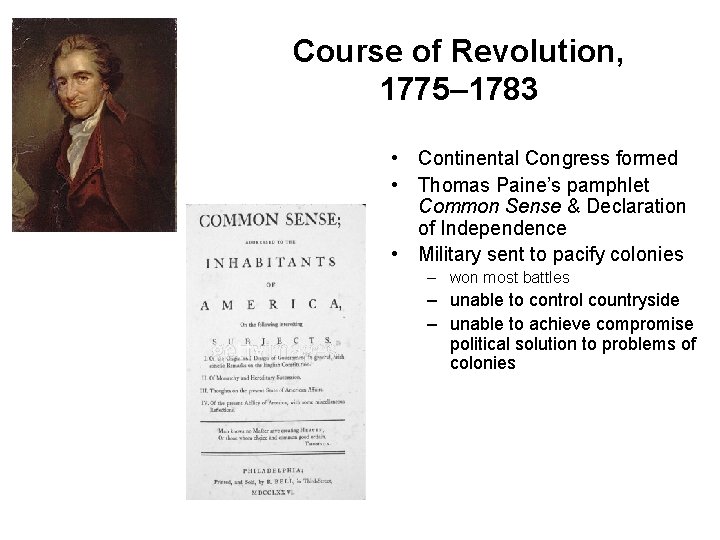 Course of Revolution, 1775– 1783 • Continental Congress formed • Thomas Paine’s pamphlet Common