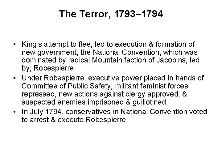 The Terror, 1793– 1794 • King’s attempt to flee, led to execution & formation