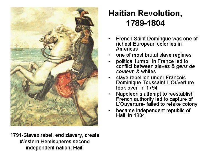 Haitian Revolution, 1789 -1804 • • • 1791 -Slaves rebel, end slavery, create Western
