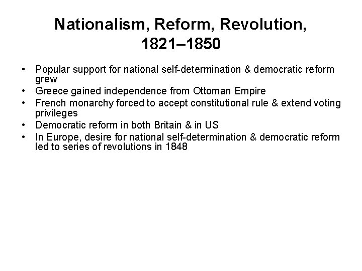 Nationalism, Reform, Revolution, 1821– 1850 • Popular support for national self-determination & democratic reform