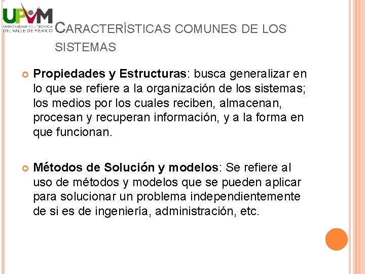 CARACTERÍSTICAS COMUNES DE LOS SISTEMAS Propiedades y Estructuras: busca generalizar en lo que se