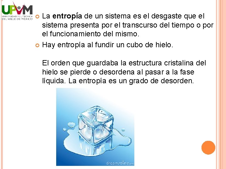 La entropía de un sistema es el desgaste que el sistema presenta por el