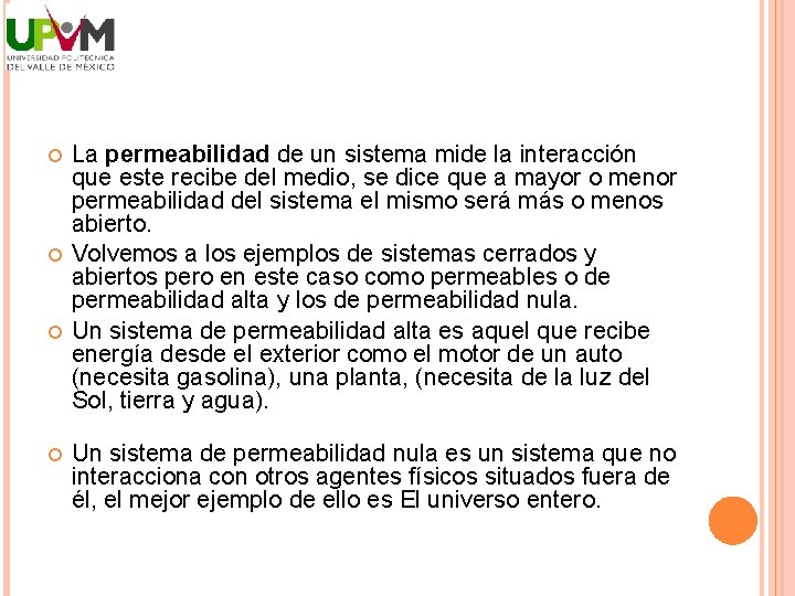  La permeabilidad de un sistema mide la interacción que este recibe del medio,