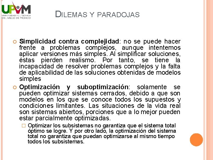 DILEMAS Y PARADOJAS Simplicidad contra complejidad: no se puede hacer frente a problemas complejos,