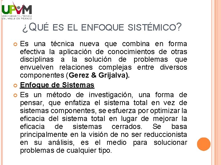 ¿QUÉ ES EL ENFOQUE SISTÉMICO? Es una técnica nueva que combina en forma efectiva