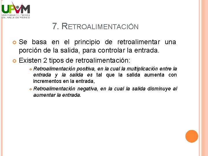 7. RETROALIMENTACIÓN Se basa en el principio de retroalimentar una porción de la salida,