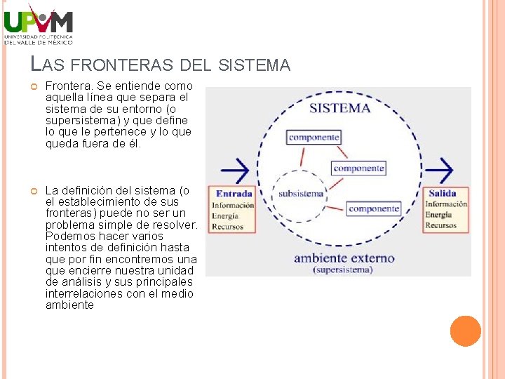 LAS FRONTERAS DEL SISTEMA Frontera. Se entiende como aquella línea que separa el sistema