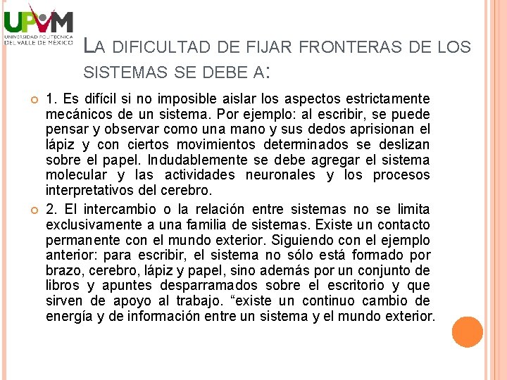 LA DIFICULTAD DE FIJAR FRONTERAS DE LOS SISTEMAS SE DEBE A: 1. Es difícil