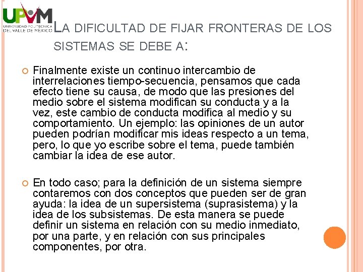 LA DIFICULTAD DE FIJAR FRONTERAS DE LOS SISTEMAS SE DEBE A: Finalmente existe un