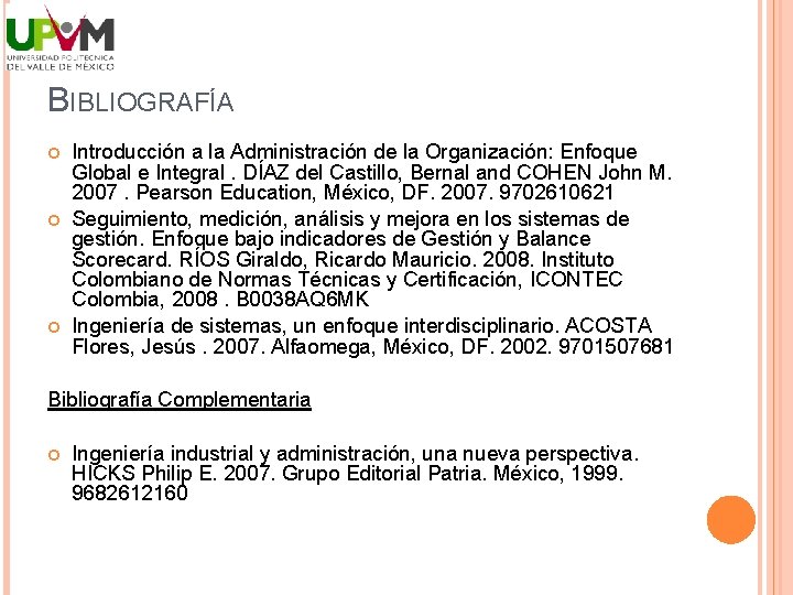 BIBLIOGRAFÍA Introducción a la Administración de la Organización: Enfoque Global e Integral. DÍAZ del