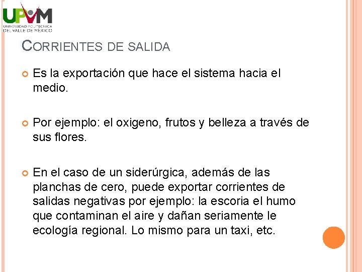 CORRIENTES DE SALIDA Es la exportación que hace el sistema hacia el medio. Por