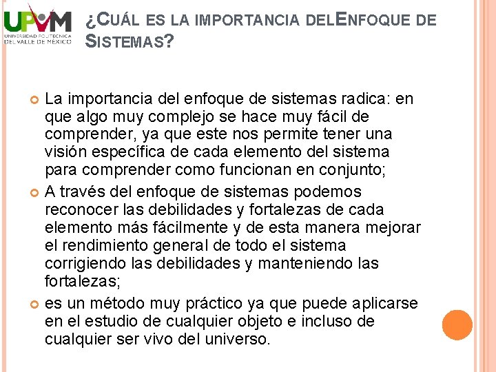¿CUÁL ES LA IMPORTANCIA DELENFOQUE DE SISTEMAS? La importancia del enfoque de sistemas radica: