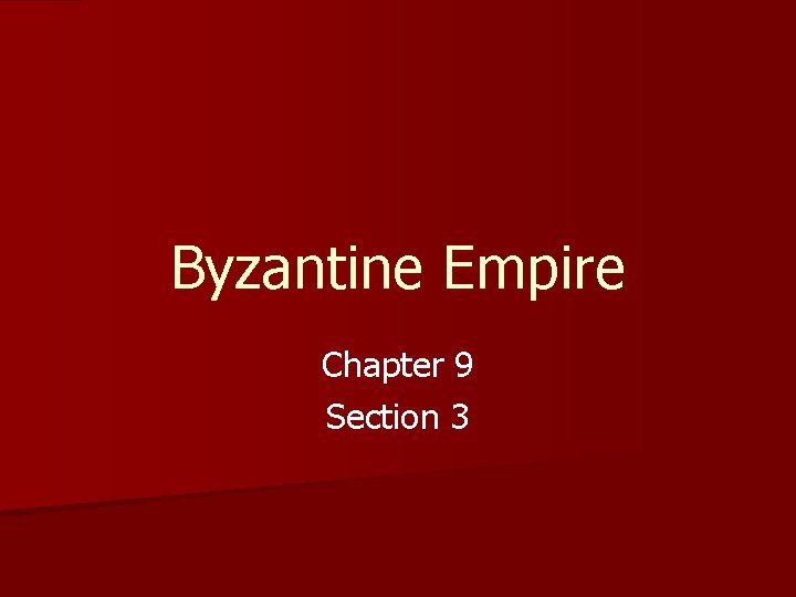 Byzantine Empire Chapter 9 Section 3 