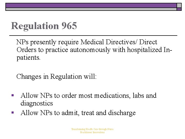 Regulation 965 NPs presently require Medical Directives/ Direct Orders to practice autonomously with hospitalized