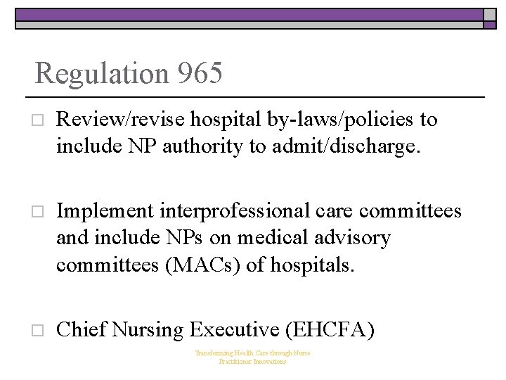 Regulation 965 o Review/revise hospital by-laws/policies to include NP authority to admit/discharge. o Implement