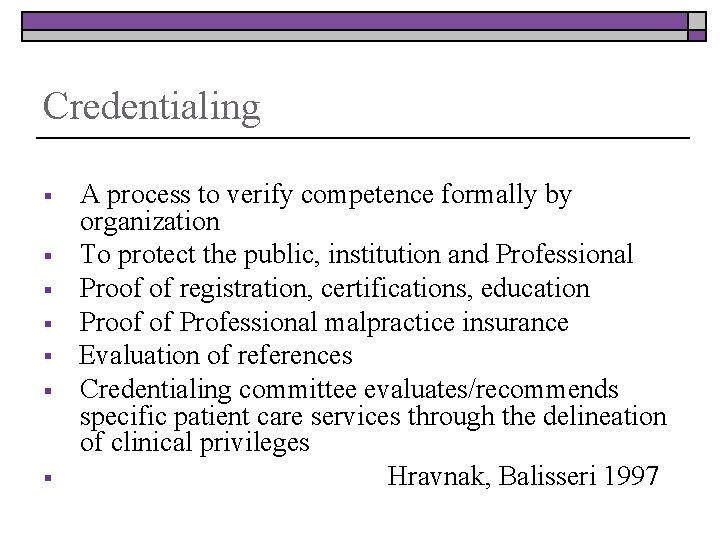 Credentialing § § § § A process to verify competence formally by organization To