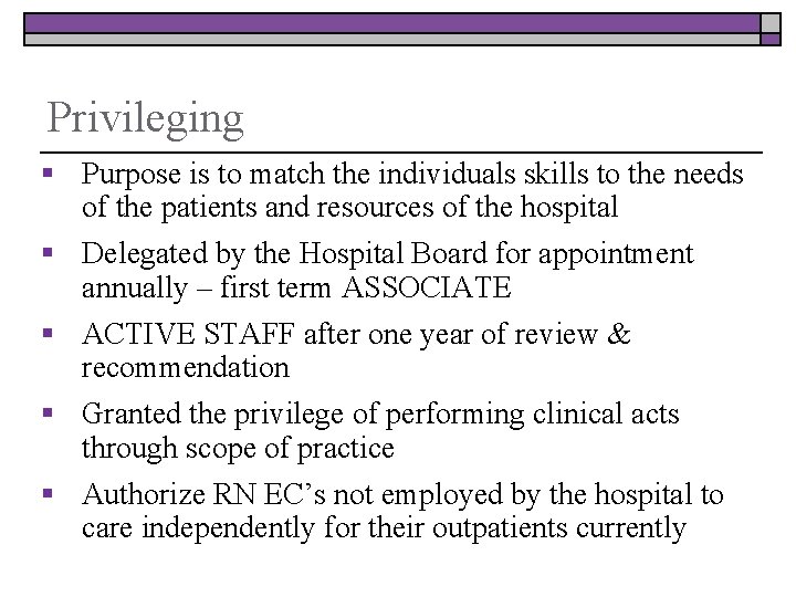 Privileging § Purpose is to match the individuals skills to the needs of the