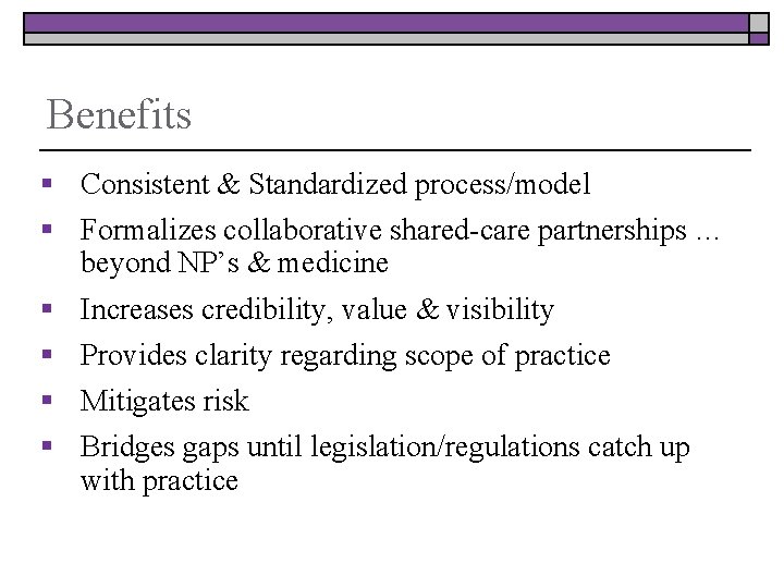 Benefits § Consistent & Standardized process/model § Formalizes collaborative shared-care partnerships … beyond NP’s