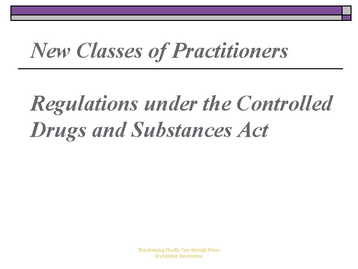 New Classes of Practitioners Regulations under the Controlled Drugs and Substances Act Transforming Health