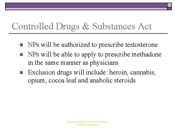 Controlled Drugs & Substances Act n n n NPs will be authorized to prescribe