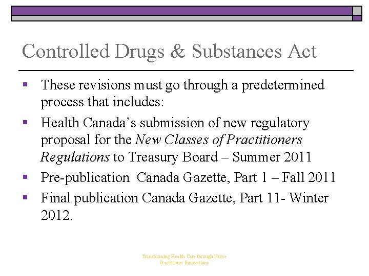 Controlled Drugs & Substances Act § These revisions must go through a predetermined process