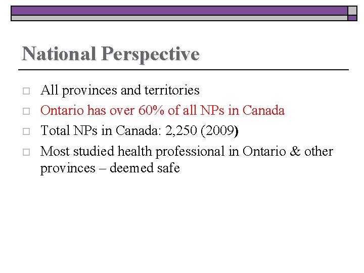 National Perspective o o All provinces and territories Ontario has over 60% of all