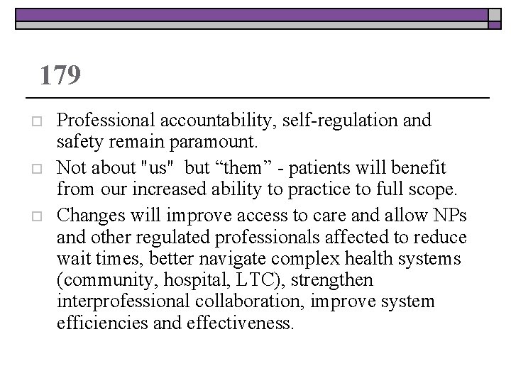 179 o o o Professional accountability, self-regulation and safety remain paramount. Not about "us"