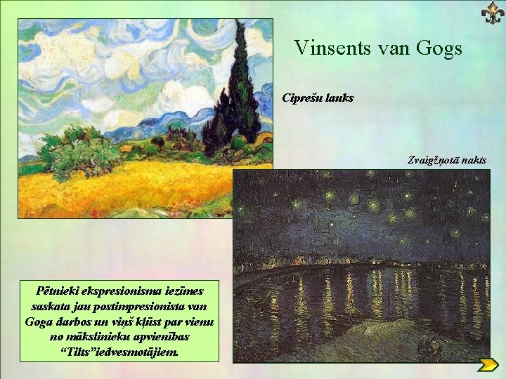 Vinsents van Gogs Ciprešu lauks Zvaigžņotā nakts Pētnieki ekspresionisma iezīmes saskata jau postimpresionista van