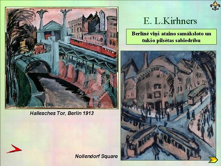 E. L. Kirhners Berlīnē viņš ataino samāksloto un tukšo pilsētas sabiedrību Hallesches Tor, Berlin