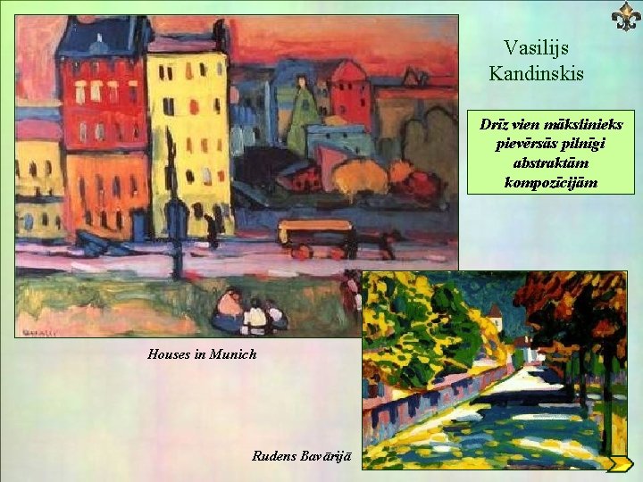 Vasilijs Kandinskis Drīz vien mākslinieks pievērsās pilnīgi abstraktām kompozīcijām Houses in Munich Rudens Bavārijā