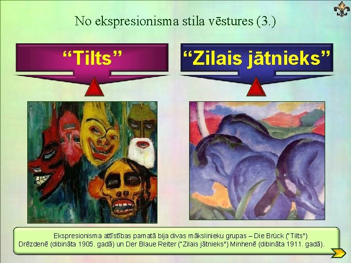 No ekspresionisma stila vēstures (3. ) “Tilts” “Zilais jātnieks” Ekspresionisma attīstības pamatā bija divas