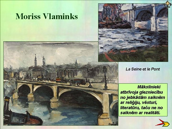 Moriss Vlaminks La Seine et le Pont Mākslinieki atbrīvoja glezniecību no jebkādām saiknēm ar