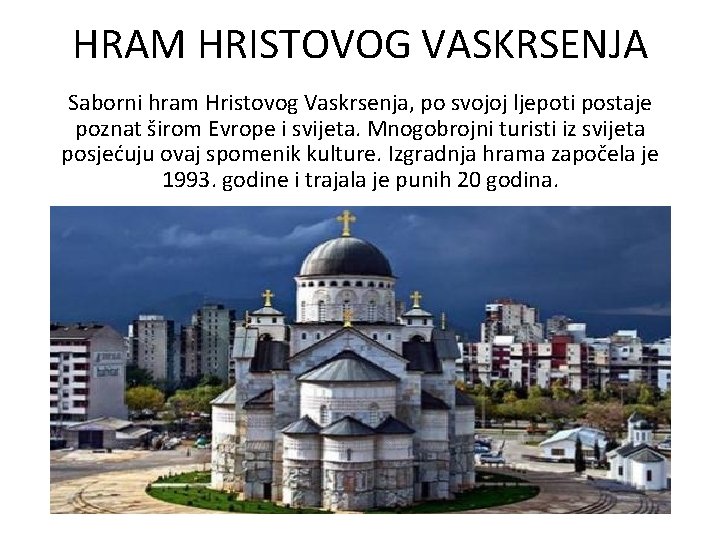 HRAM HRISTOVOG VASKRSENJA Saborni hram Hristovog Vaskrsenja, po svojoj ljepoti postaje poznat širom Evrope