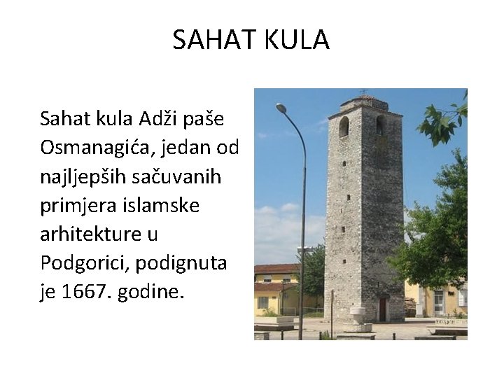 SAHAT KULA Sahat kula Adži paše Osmanagića, jedan od najljepših sačuvanih primjera islamske arhitekture