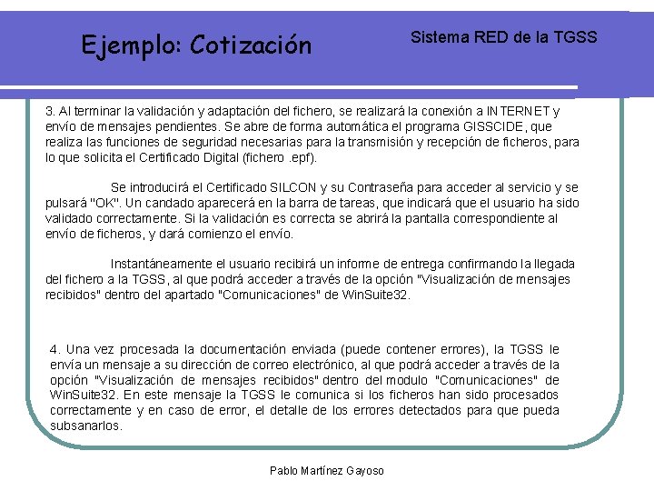 Ejemplo: Cotización Sistema RED de la TGSS 3. Al terminar la validación y adaptación Ejemplo: Cotización Sistema RED de la TGSS 3. Al terminar la validación y adaptación