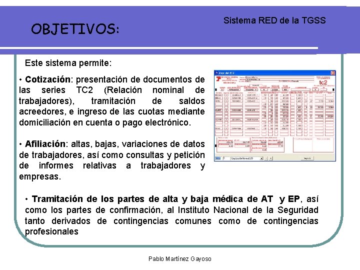 Sistema RED de la TGSS OBJETIVOS: Este sistema permite: • Cotización: presentación de documentos Sistema RED de la TGSS OBJETIVOS: Este sistema permite: • Cotización: presentación de documentos