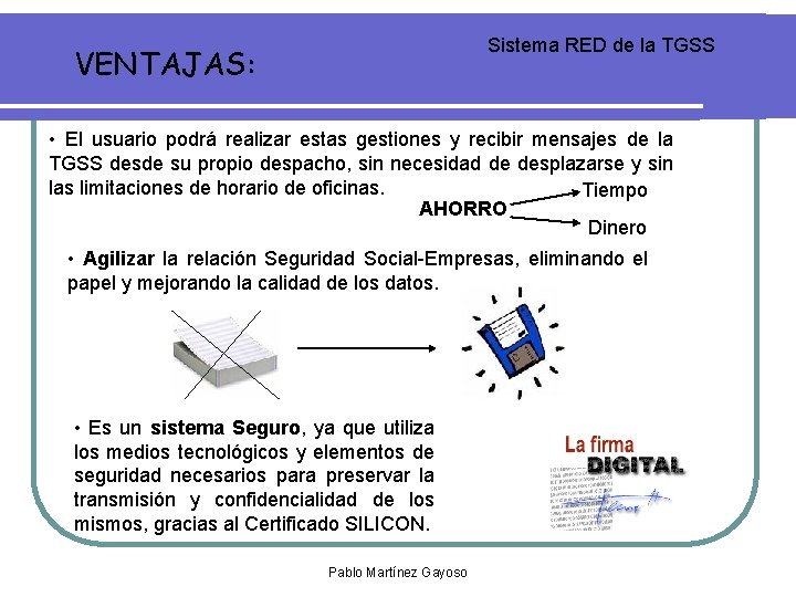 Sistema RED de la TGSS VENTAJAS: • El usuario podrá realizar estas gestiones y Sistema RED de la TGSS VENTAJAS: • El usuario podrá realizar estas gestiones y