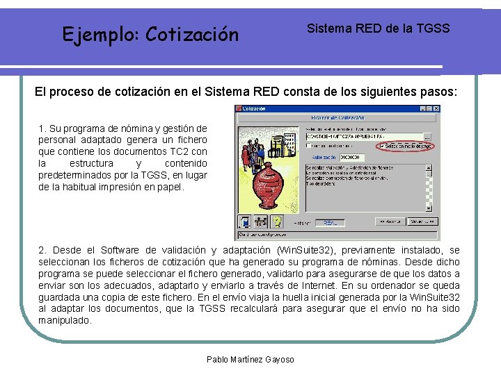 Ejemplo: Cotización Sistema RED de la TGSS El proceso de cotización en el Sistema Ejemplo: Cotización Sistema RED de la TGSS El proceso de cotización en el Sistema
